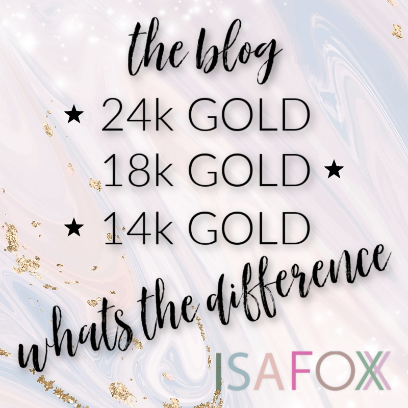 24k Gold, 18k Gold, 14k Gold - What's the Difference?